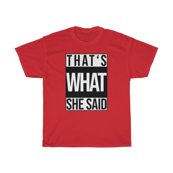 Unisex T-Shirt "That's what she said"