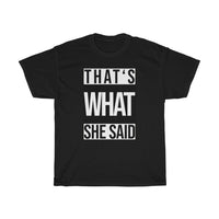 Unisex T-Shirt "That's what she said"